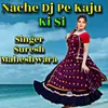 About Nache Dj Pe Kaju Ki Si Song